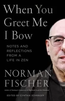 Image of When You Greet Me I Bow : Notes and Reflections from a Life in Zen