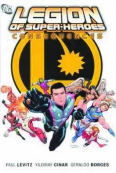Image of Legion of Super-Heroes. Consequences by Various Hardback