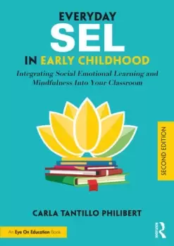 Image of Everyday SEL in Early ChildhoodIntegrating Social Emotional Learning and Mindfulness Into Your Classroom