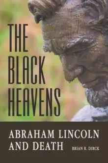 Image of The Black Heavens : Abraham Lincoln and Death