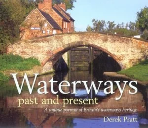Image of Waterways Past and Present by Derek Pratt Hardback
