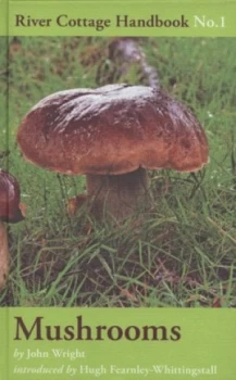 Image of The River Cottage Mushroom Handbook by John Wright Hardback