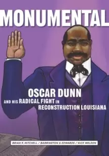 Image of Monumental : Oscar Dunn and His Radical Fight in Reconstruction Louisiana
