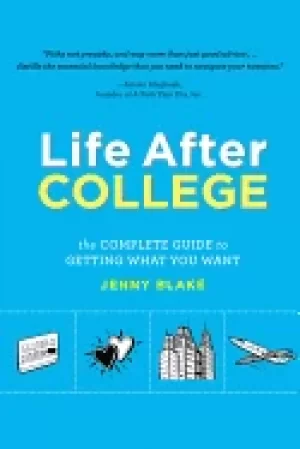 Image of life after college the complete guide to getting what you want
