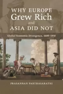 Image of Why Europe Grew Rich and Asia Did Not : Global Economic Divergence, 1600-1850