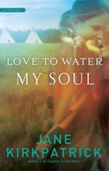 Image of Love to Water My Soul by Jane Kirkpatrick Paperback