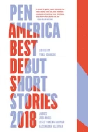 Image of pen america best debut short stories 2018 pen america best debut short stor