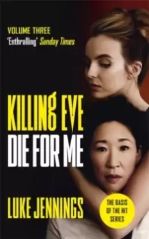 Image of Killing Eve: Die For Me : The basis for the BAFTA-winning Killing Eve TV series