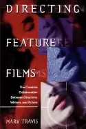 Image of directing feature films the creative collaborarion between director writers