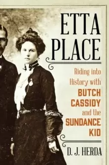 Image of Etta Place : Riding into History with Butch Cassidy and the Sundance Kid