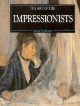 Image of The Art of the Impressionists by Janice Anderson Hardback