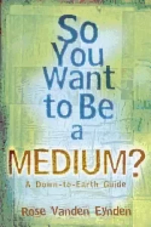 Image of so you want to be a medium a down to earth guide