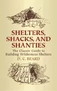Image of shelters shacks and shanties the classic guide to building wilderness shelt