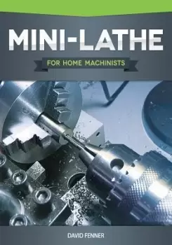 Image of Mini-Lathe for Home Machinists by David Fenner