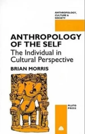 Image of Anthropology of the self by Brian Morris