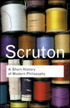 Image of A Short History of Modern Philosophy by Roger Scruton Paperback