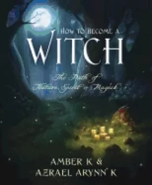 Image of how to become a witch the path of nature spirit and magick