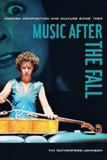 Image of Music after the Fall : Modern Composition and Culture since 1989