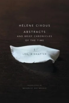 Image of Abstracts and Brief Chronicles of the Time. I Los a Chapter by Hlne Cixous Paperback
