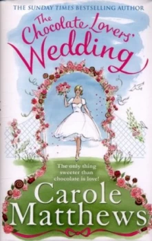 Image of The Chocolate Lovers Wedding by Carole Matthews Hardback