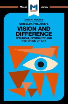 Image of An Analysis of Griselda Pollock's Vision and DifferenceFeminism Femininity and the Histories of Art