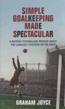 Image of Simple Goalkeeping Made Spectacular by Graham Joyce Book