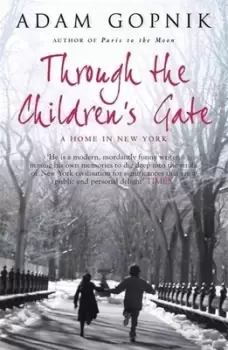 Image of Through the childrens gate by Adam Gopnik