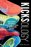 Image of kicksology the hype science culture and cool of running shoes