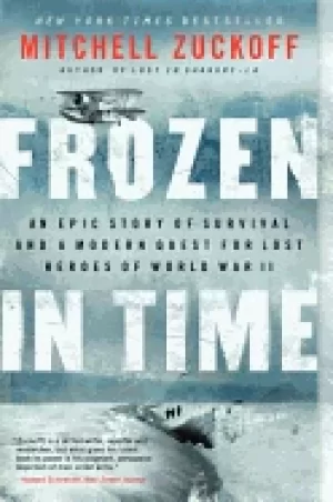 Image of frozen in time an epic story of survival and a modern quest for lost heroes