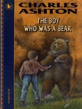 Image of The Boy Who Was a Bear by Charles Ashton and Peter Melnyczuk Hardback
