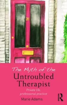 Image of The Myth of the Untroubled TherapistPrivate life professional practice