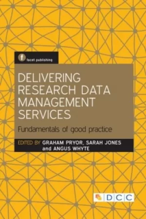 Image of Delivering Research Data Management ServicesFundamentals of Good Practice