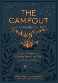 Image of The The Campout Cookbook : Inspired Recipes for Cooking Around the Fire and Under the Stars