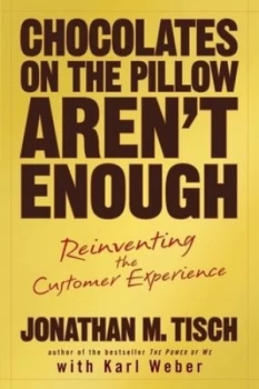 Image of Chocolates on the Pillow Arent Enough by Jonathan M. Tisch Hardback