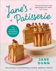 Image of Jane's Patisserie : Deliciously customisable cakes, bakes and treats. THE NO.1 SUNDAY TIMES BESTSELLER