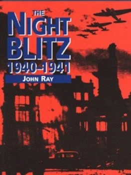 Image of The Night Blitz 1940-1941 by John Philip Ray Hardback