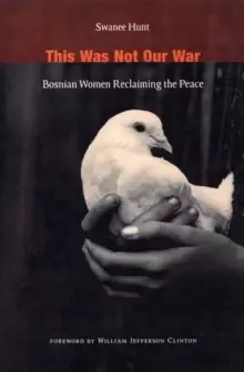Image of This Was Not Our War : Bosnian Women Reclaiming the Peace