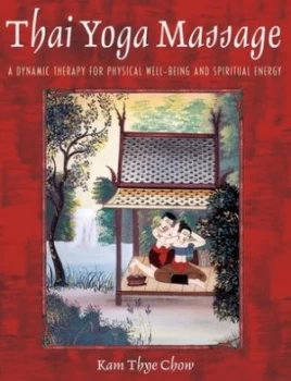 Image of Thai Yoga Massage by Kam Thye Chow Book