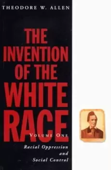 Image of The Invention of the White Race by Theodore W. Allen