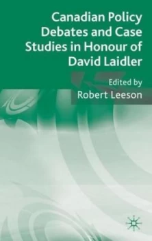 Image of Canadian Policy Debates and Case Studies in Honour of David Laidler by Robert Leeson Hardback