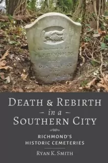 Image of Death and Rebirth in a Southern City : Richmond's Historic Cemeteries