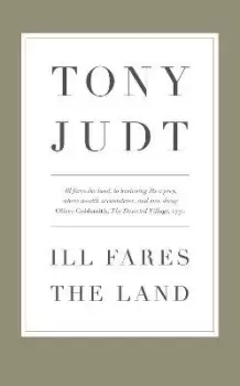 Image of Ill Fares The Land by Professor Tony Judt