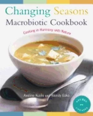 Image of changing seasons macrobiotic cookbook cooking in harmony with nature