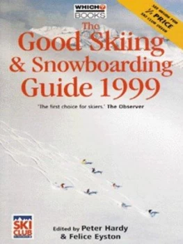 Image of The Good Skiing and Snowboarding Guide 1999 by Peter Hardy and Felice Eyston and Consumers Association and Ski Club of Great Britain Paperback