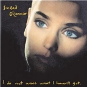 image of Sinead OConnor I Do Not Want What I Havent Got CD