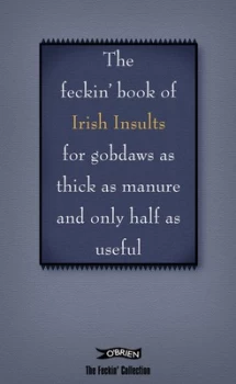 Image of The Feckin Book of Irish Insults for Gobdaws As Thick As Manure and Only Half As Useful by Colin Murphy Hardback