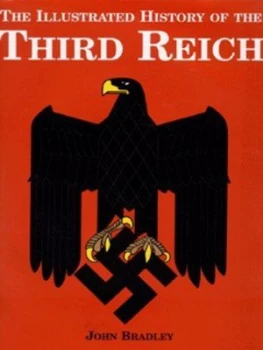 Image of The Illustrated History of the Third Reich by J. F. N Bradley Hardback