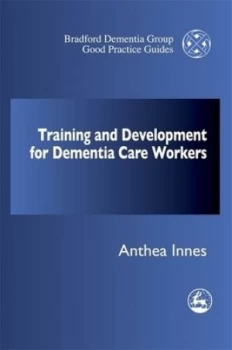 Image of Training and Development for Dementia Care Workers by Anthea Innes Paperback