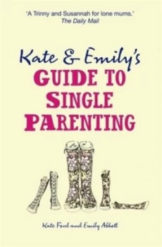 Image of Kate and Emilys Guide to Single Parenting by Emily Abbott Paperback