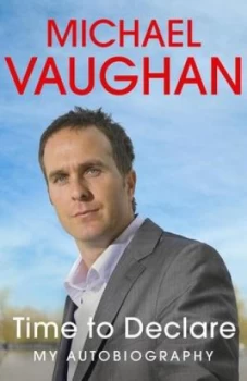 Image of Time to Declare by Michael Vaughan Hardback